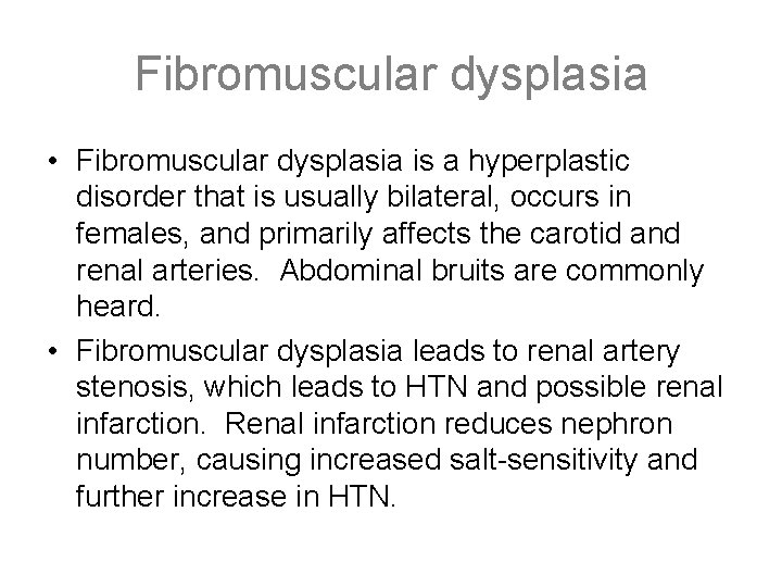 Fibromuscular dysplasia • Fibromuscular dysplasia is a hyperplastic disorder that is usually bilateral, occurs