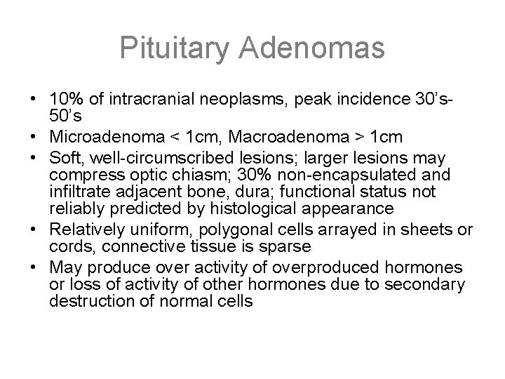 Pituitary Adenomas • 10% of intracranial neoplasms, peak incidence 30’s 50’s • Microadenoma <