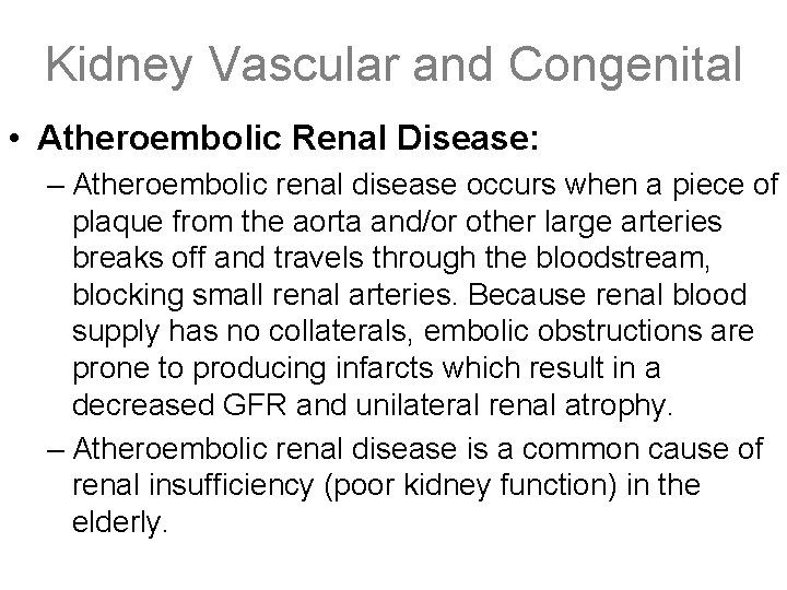 Kidney Vascular and Congenital • Atheroembolic Renal Disease: – Atheroembolic renal disease occurs when