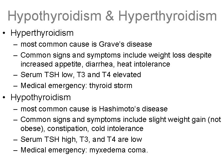 Hypothyroidism & Hyperthyroidism • Hyperthyroidism – most common cause is Grave’s disease – Common