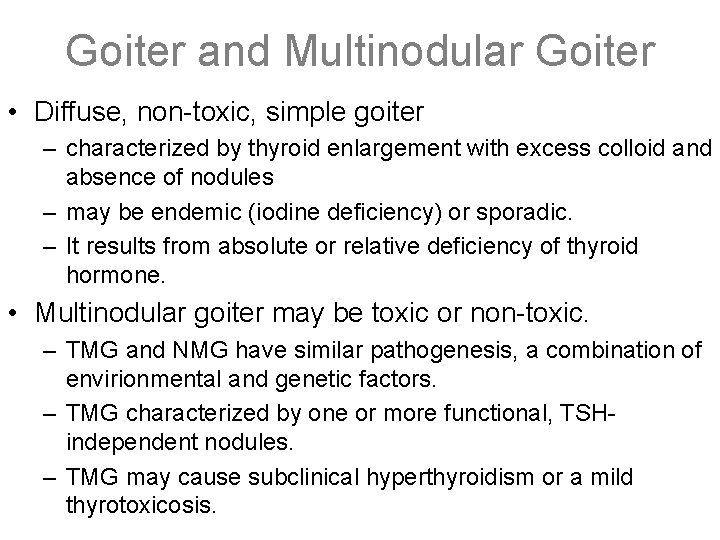 Goiter and Multinodular Goiter • Diffuse, non-toxic, simple goiter – characterized by thyroid enlargement