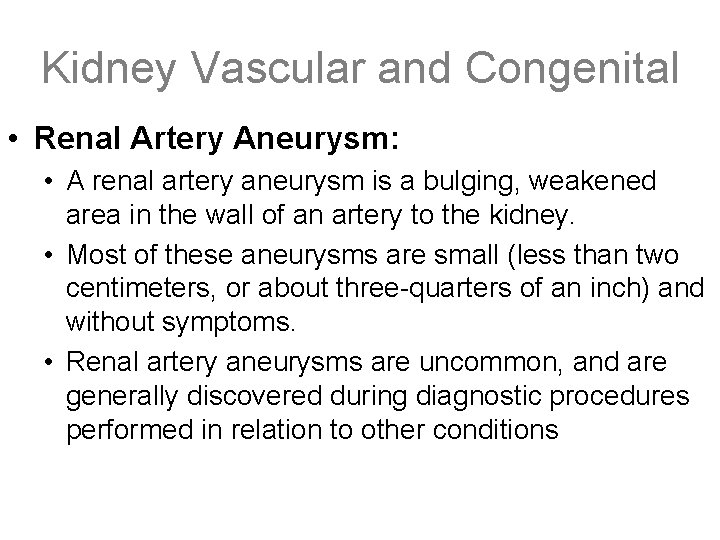 Kidney Vascular and Congenital • Renal Artery Aneurysm: • A renal artery aneurysm is