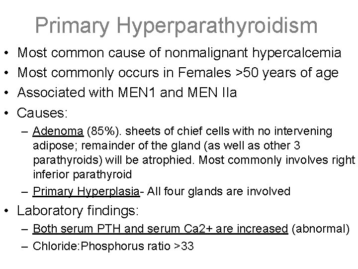 Primary Hyperparathyroidism • • Most common cause of nonmalignant hypercalcemia Most commonly occurs in