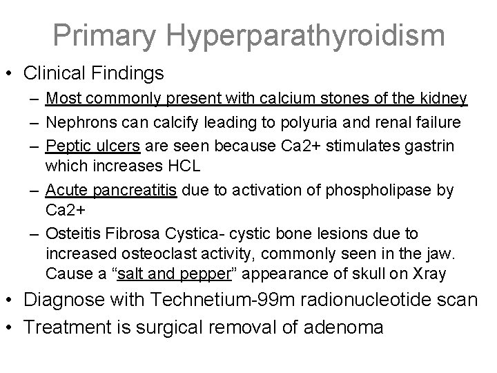 Primary Hyperparathyroidism • Clinical Findings – Most commonly present with calcium stones of the