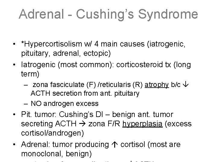 Adrenal - Cushing’s Syndrome • *Hypercortisolism w/ 4 main causes (iatrogenic, pituitary, adrenal, ectopic)