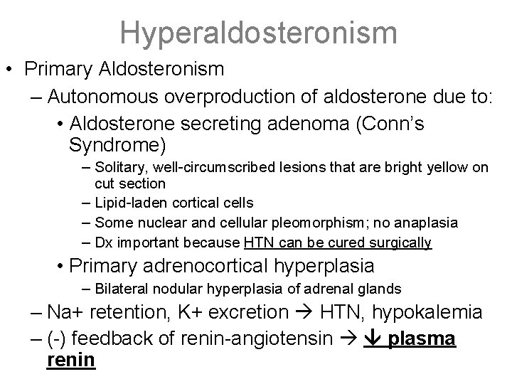 Hyperaldosteronism • Primary Aldosteronism – Autonomous overproduction of aldosterone due to: • Aldosterone secreting