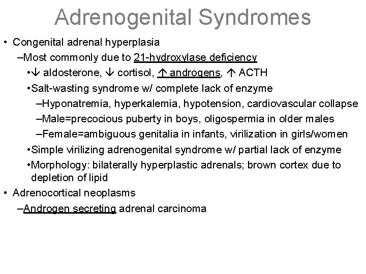 Adrenogenital Syndromes • Congenital adrenal hyperplasia –Most commonly due to 21 -hydroxylase deficiency •