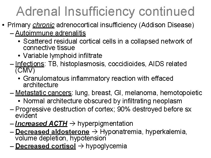 Adrenal Insufficiency continued • Primary chronic adrenocortical insufficiency (Addison Disease) – Autoimmune adrenalitis •