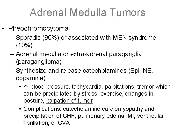 Adrenal Medulla Tumors • Pheochromocytoma – Sporadic (90%) or associated with MEN syndrome (10%)