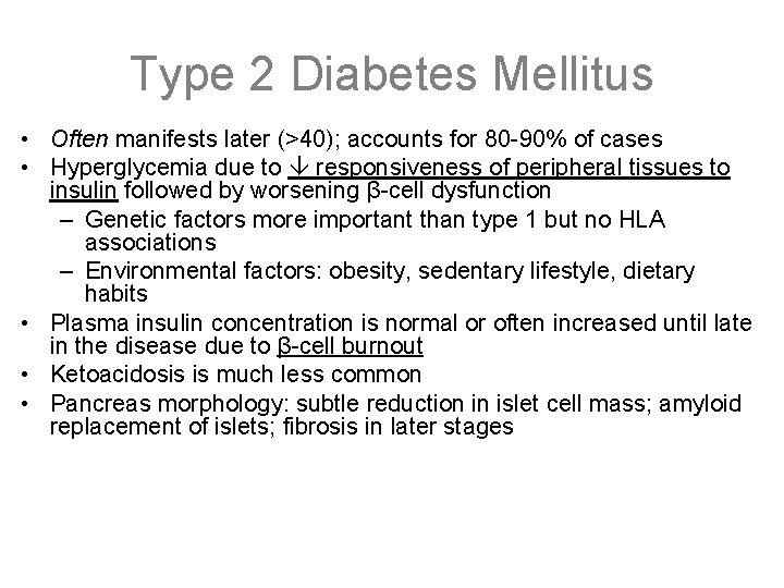 Type 2 Diabetes Mellitus • Often manifests later (>40); accounts for 80 -90% of