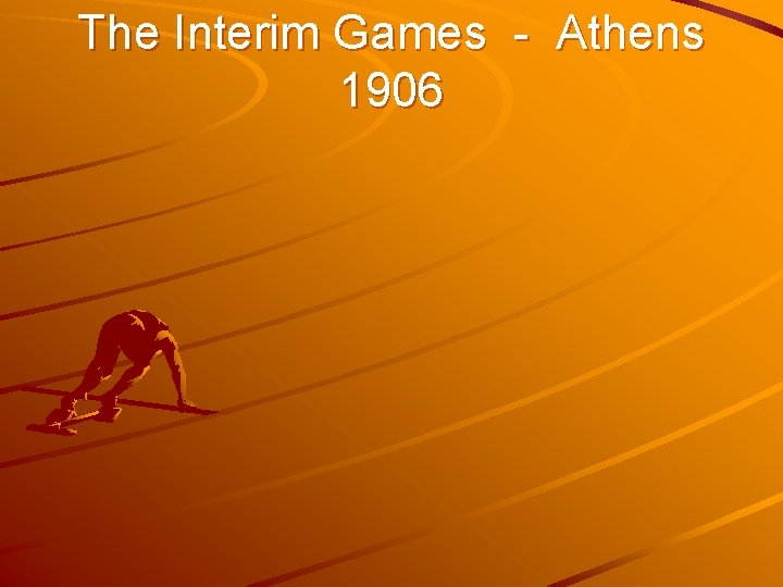 The Interim Games - Athens 1906 