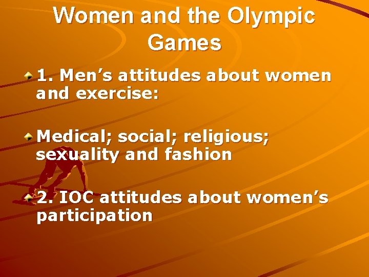 Women and the Olympic Games 1. Men’s attitudes about women and exercise: Medical; social;