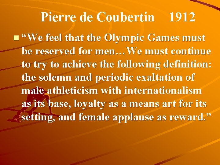 Pierre de Coubertin 1912 n “We feel that the Olympic Games must be reserved