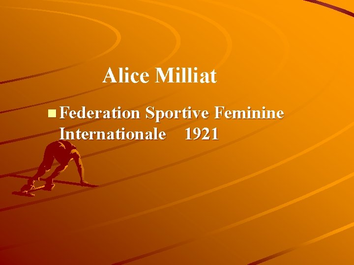Alice Milliat n Federation Sportive Feminine Internationale 1921 