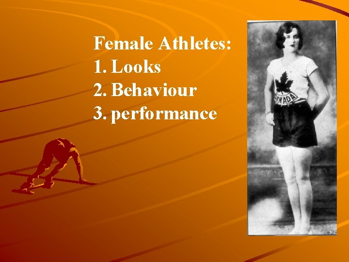 Female Athletes: 1. Looks 2. Behaviour 3. performance 