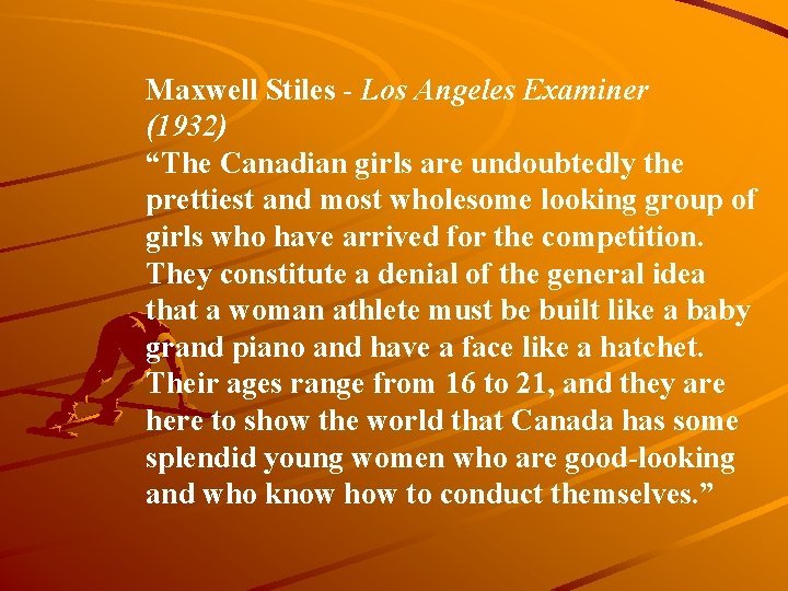 Maxwell Stiles - Los Angeles Examiner (1932) “The Canadian girls are undoubtedly the prettiest