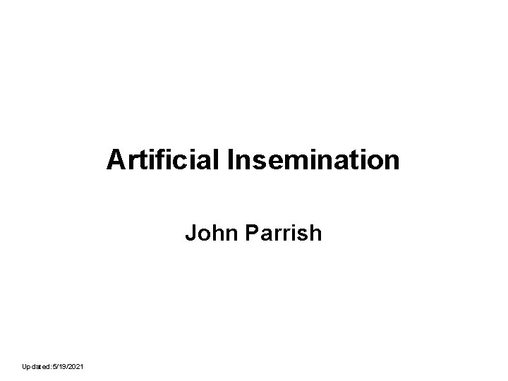 Artificial Insemination John Parrish Updated: 5/19/2021 