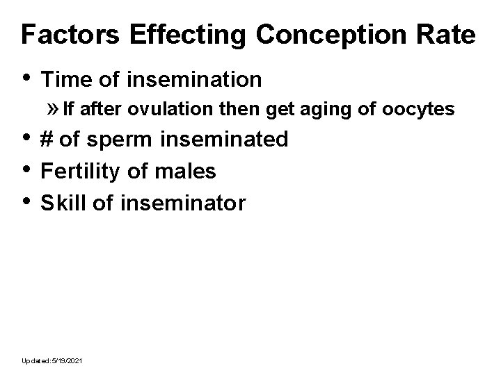 Factors Effecting Conception Rate • Time of insemination » If after ovulation then get