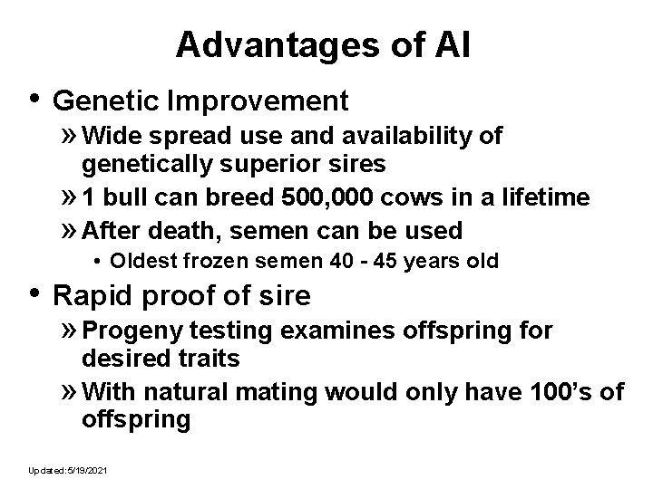 Advantages of AI • Genetic Improvement » Wide spread use and availability of genetically
