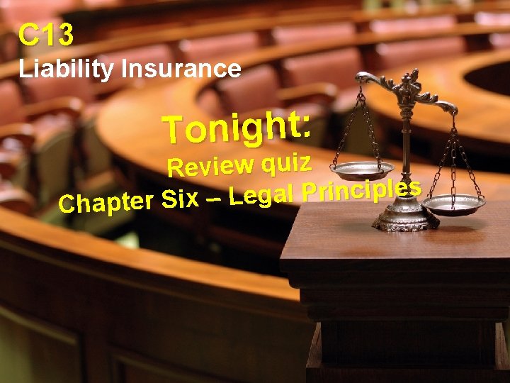 C 13 Liability Insurance Tonight: Review quiz s e l p i c n
