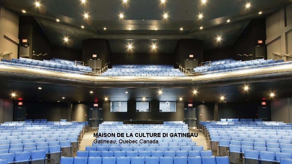 MAISON DE LA CULTURE DI GATINEAU Gatineau, Quebec Canada 