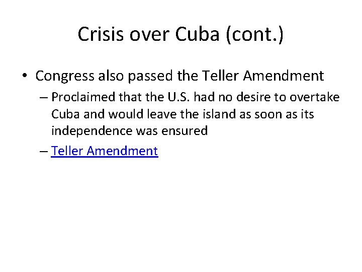 Crisis over Cuba (cont. ) • Congress also passed the Teller Amendment – Proclaimed