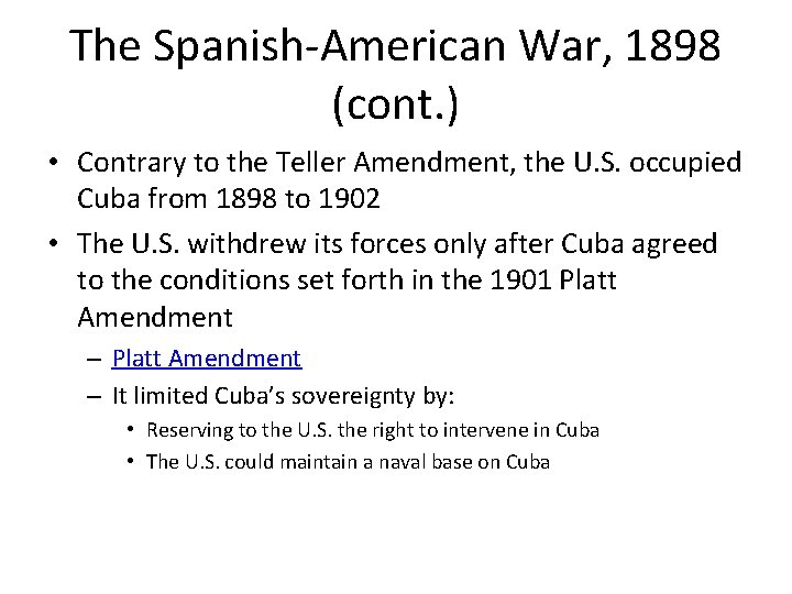 The Spanish-American War, 1898 (cont. ) • Contrary to the Teller Amendment, the U.