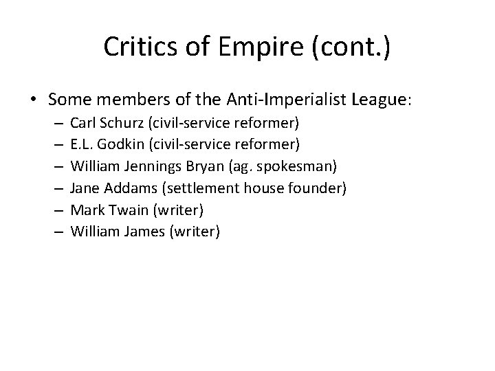 Critics of Empire (cont. ) • Some members of the Anti-Imperialist League: – –