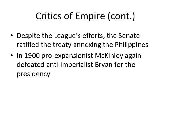 Critics of Empire (cont. ) • Despite the League’s efforts, the Senate ratified the