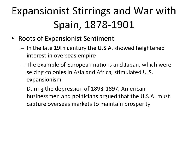 Expansionist Stirrings and War with Spain, 1878 -1901 • Roots of Expansionist Sentiment –