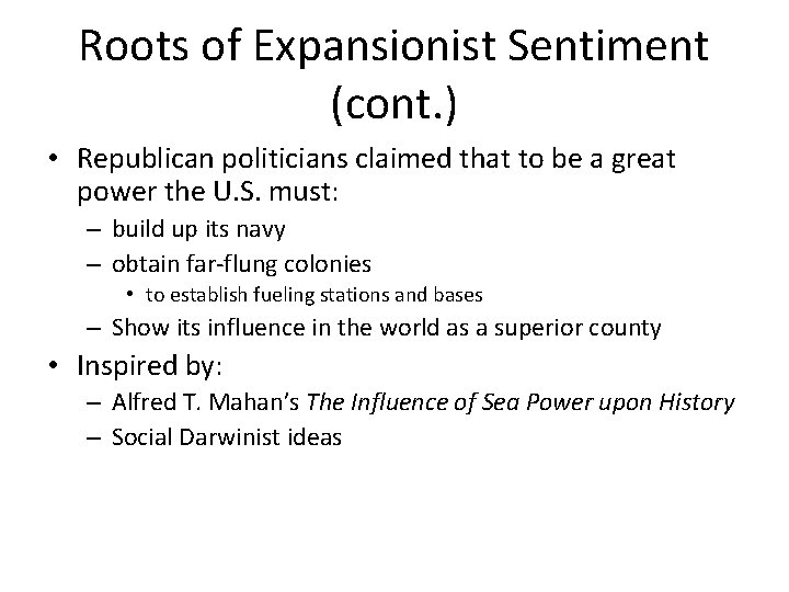 Roots of Expansionist Sentiment (cont. ) • Republican politicians claimed that to be a