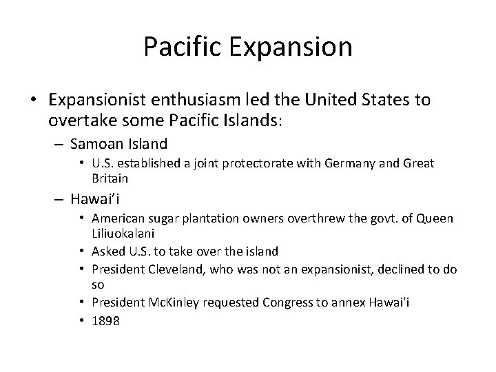 Pacific Expansion • Expansionist enthusiasm led the United States to overtake some Pacific Islands: