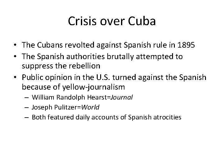 Crisis over Cuba • The Cubans revolted against Spanish rule in 1895 • The