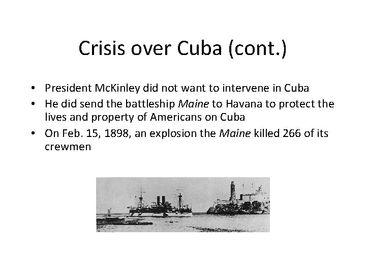 Crisis over Cuba (cont. ) • President Mc. Kinley did not want to intervene