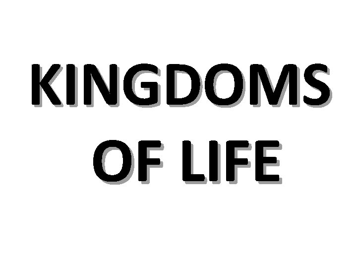 KINGDOMS OF LIFE KINGDOMS OF LIFE