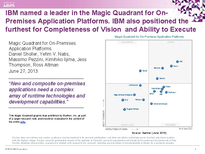 IBM named a leader in the Magic Quadrant for On. Premises Application Platforms. IBM