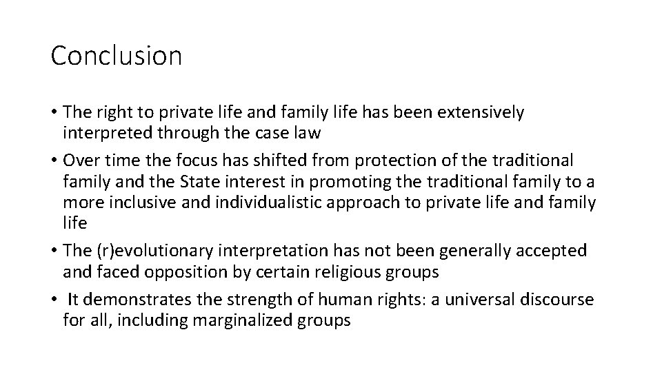 Conclusion • The right to private life and family life has been extensively interpreted