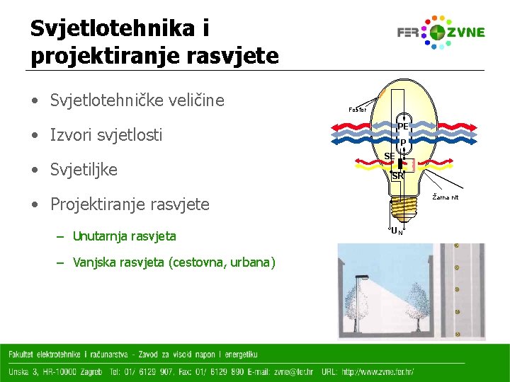 Svjetlotehnika i projektiranje rasvjete • Svjetlotehničke veličine Fosfor PE • Izvori svjetlosti • Svjetiljke