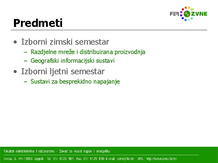 Predmeti • Izborni zimski semestar – Razdjelne mreže i distribuirana proizvodnja – Geografski informacijski