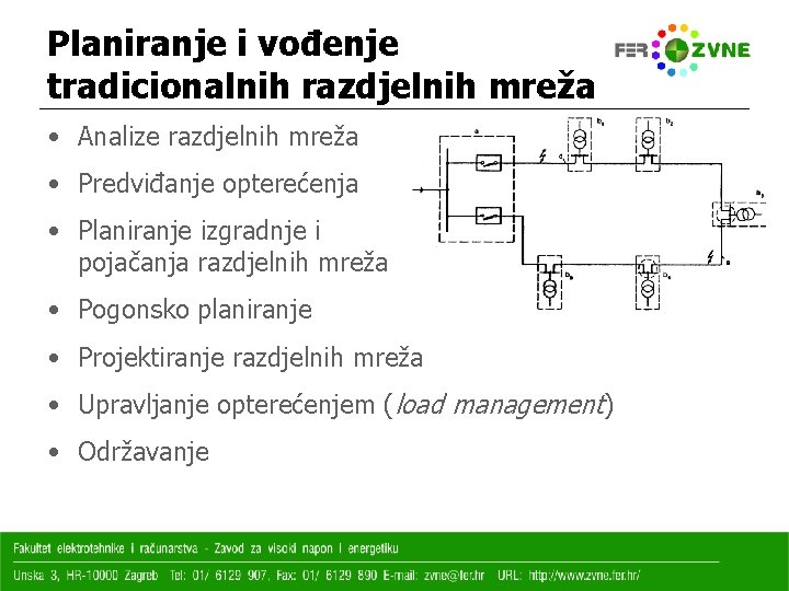 Planiranje i vođenje tradicionalnih razdjelnih mreža • Analize razdjelnih mreža • Predviđanje opterećenja •