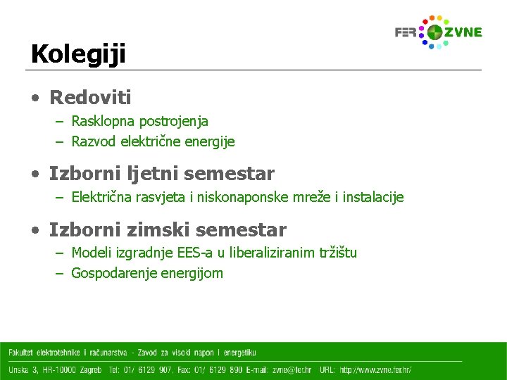 Kolegiji • Redoviti – Rasklopna postrojenja – Razvod električne energije • Izborni ljetni semestar