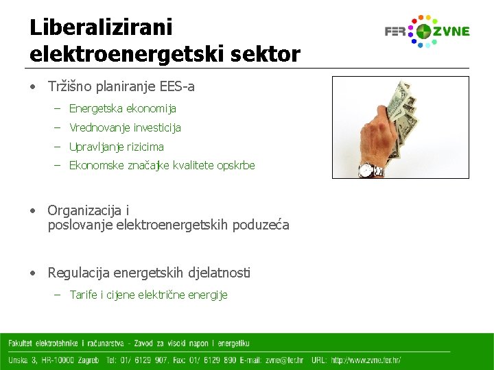 Liberalizirani elektroenergetski sektor • Tržišno planiranje EES-a – Energetska ekonomija – Vrednovanje investicija –