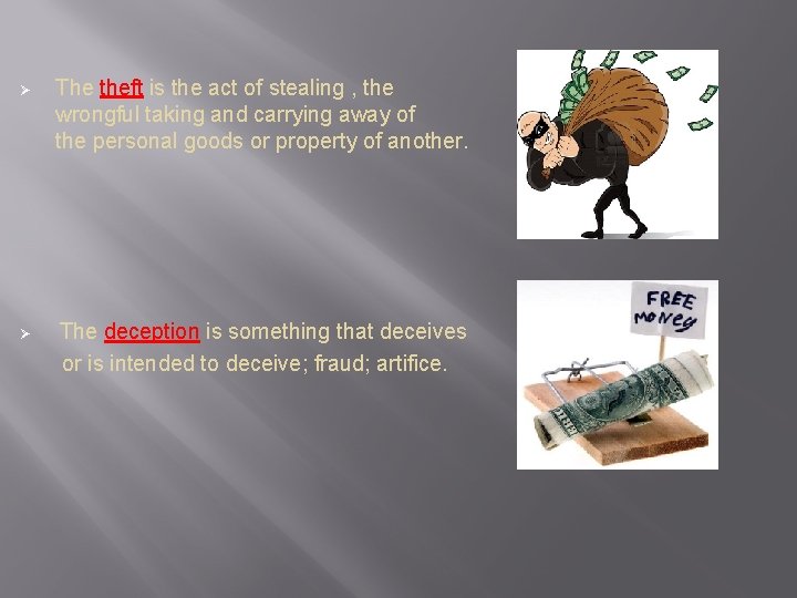 Ø The theft is the act of stealing , the wrongful taking and carrying