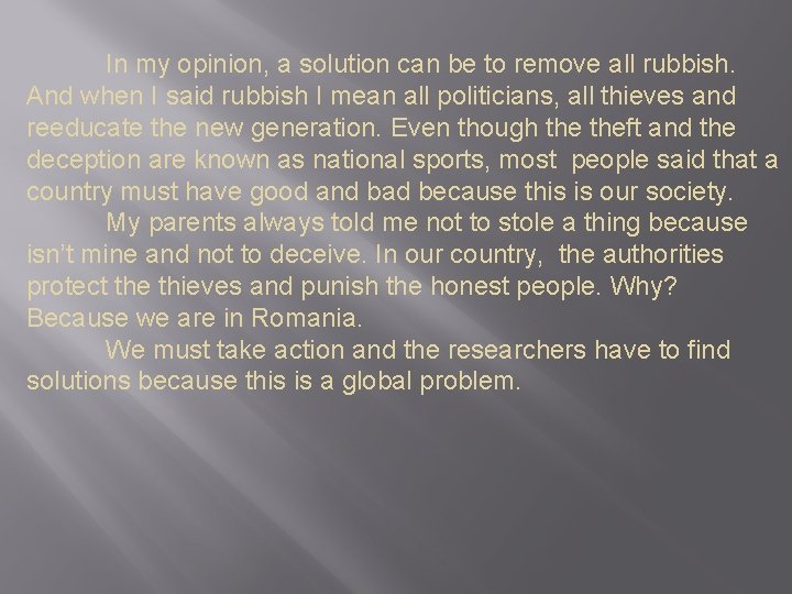In my opinion, a solution can be to remove all rubbish. And when I
