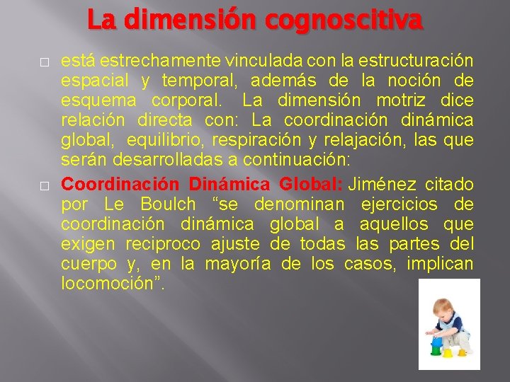 La dimensión cognoscitiva � � está estrechamente vinculada con la estructuración espacial y temporal, La dimensión cognoscitiva � � está estrechamente vinculada con la estructuración espacial y temporal,