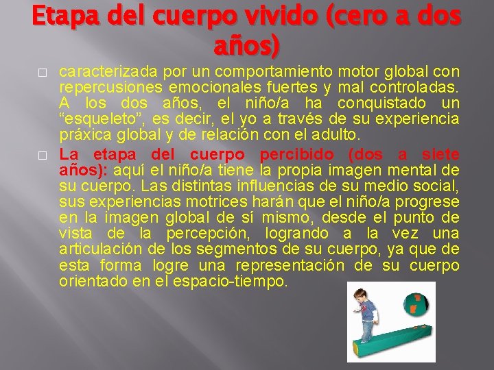 Etapa del cuerpo vivido (cero a dos años) � � caracterizada por un comportamiento Etapa del cuerpo vivido (cero a dos años) � � caracterizada por un comportamiento