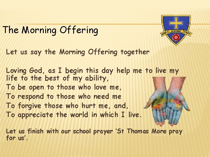 The Morning Offering Let us say the Morning Offering together Loving God, as I The Morning Offering Let us say the Morning Offering together Loving God, as I