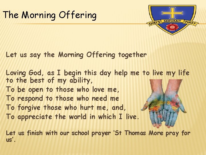The Morning Offering Let us say the Morning Offering together Loving God, as I The Morning Offering Let us say the Morning Offering together Loving God, as I