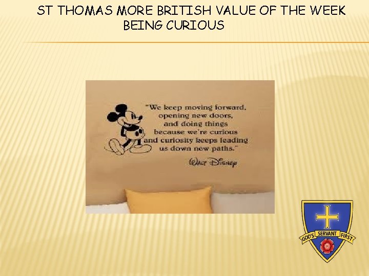 ST THOMAS MORE BRITISH VALUE OF THE WEEK BEING CURIOUS ST THOMAS MORE BRITISH VALUE OF THE WEEK BEING CURIOUS
