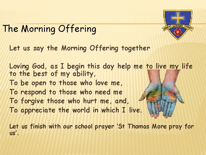 The Morning Offering Let us say the Morning Offering together Loving God, as I The Morning Offering Let us say the Morning Offering together Loving God, as I